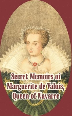 Secret Memoirs of Marguerite de Valois 1