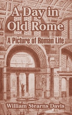William Stearns Davis - Day in Old Rome, Häftad