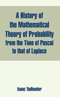 bokomslag History of the Mathematical Theory of Probability from the Time of Pascal to that of Laplace