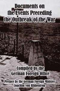 bokomslag Documents on the Events Preceding the Outbreak of the War
