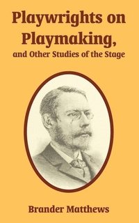 bokomslag Playwrights on Playmaking, and Other Studies of the Stage