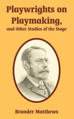 bokomslag Playwrights on Playmaking, and Other Studies of the Stage