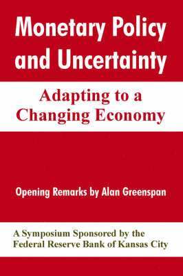 Federal Reserve Bank of Kansas City - Monetary Policy and Uncertainty, Häftad