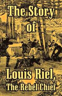 bokomslag The Story of Louis Riel