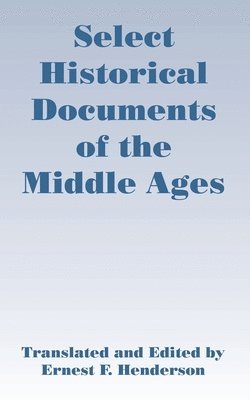 bokomslag Select Historical Documents of the Middle Ages