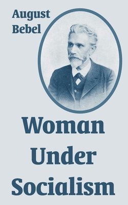 August Bebel - Woman Under Socialism, Häftad