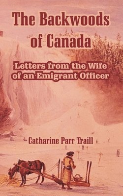 Catharine Parr Traill, Parr Traill, Catharine - Backwoods of Canada, Häftad