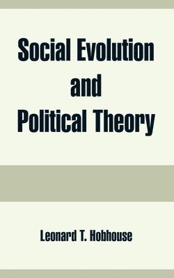 Leonard Trelawney Hobhouse - Social Evolution and Political Theory, Häftad