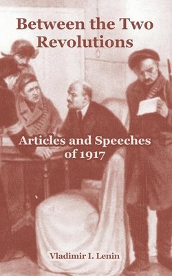Vladimir I Lenin - Between the Two Revolutions, Häftad