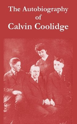 bokomslag The Autobiography of Calvin Coolidge