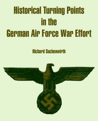 Historical Turning Points in the German Air Force War Effort 1