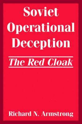 Richard N Armstrong, Richard N. Armstrong, N. Armstrong, Richard - Soviet Operational Deception, Häftad
