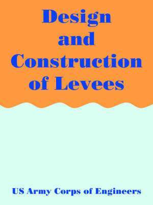 U S Army Corps of Engineers - Design and Construction of Levees, Häftad