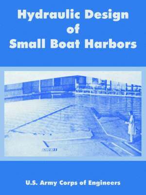U S Army Corps of Engineers - Hydraulic Design of Small Boat Harbors, Häftad