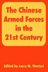 bokomslag The Chinese Armed Forces in the 21st Century
