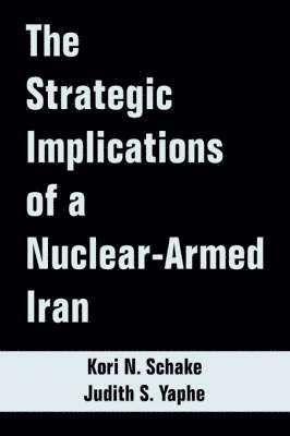 The Strategic Implications of a Nuclear-Armed Iran 1