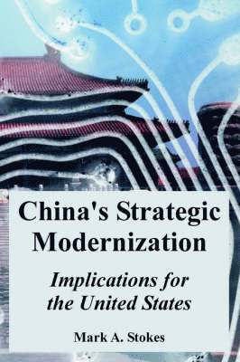 Mark a Stokes, Mark a. Stokes, A. Stokes, Mark, Mark A. Stokes - China's Strategic Modernization, Häftad