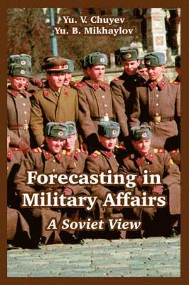 Yu V Chuyev, Yu B Mikhaylov - Forecasting in Military Affairs, Häftad
