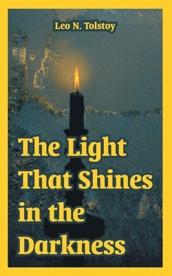 Leo N Tolstoy - Light That Shines in the Darkness, Häftad
