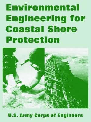 U S Army Corps of Engineers, U. S. Army Corps of Engineers, U.S. Army Corps of Engineers - Environmental Engineering for Coastal Shore Protection, Häftad