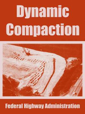 Federal Highway Administration - Dynamic Compaction, Häftad