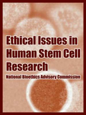 National Bioethics Advisory Commission - Ethical Issues in Human Stem Cell Research, Häftad