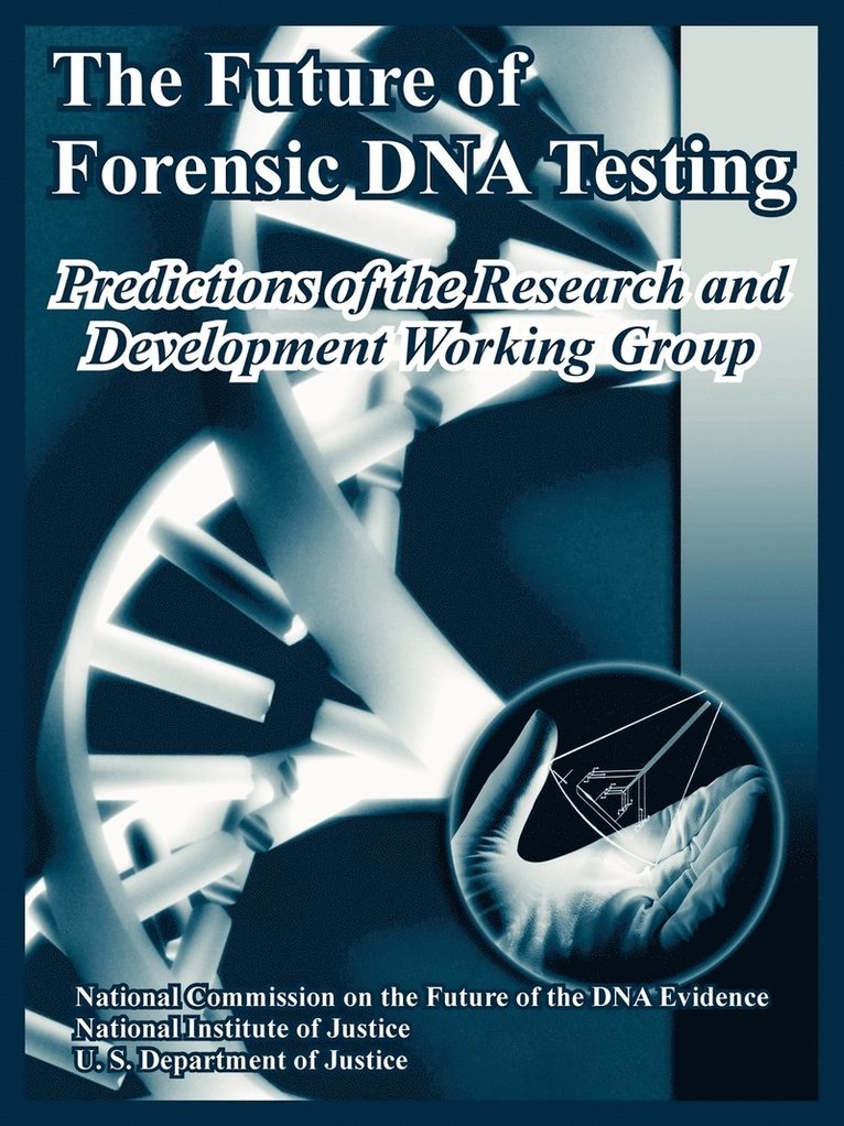 Us Department of Justice, US Department of Justice - Future of Forensic DNA Testing, Häftad
