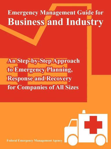 Federal Emergency Management Agency - Emergency Management Guide for Business and Industry, Häftad