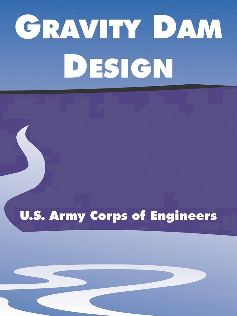 U S Army Corps of Engineers, U. S. Army Corps of Engineers, U.S. Army Corps of Engineers - Gravity Dam Design, Häftad