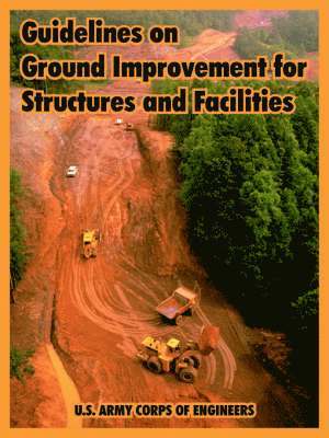 U S Army Corps of Engineers, U. S. Army Corps of Engineers, U.S. Army Corps of Engineers - Guidelines on Ground Improvement for Structures and Facilities, Häftad
