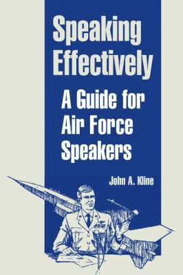 John A Kline - Speaking Effectively, Häftad