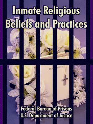 Federal Bureau of Prisons, U S Department of Justice - Inmate Religious Beliefs and Practices, Häftad
