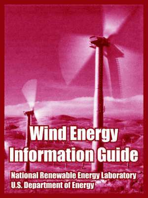 National Renewable Energy Laboratory, U S Department of Energy - Wind Energy Information Guide, Häftad