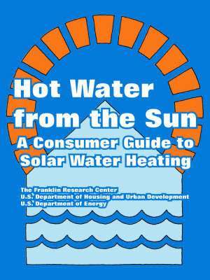 The Franklin Research Center, Dept of Housing and Urban Development, U S Department of Energy - Hot Water from the Sun, Häftad