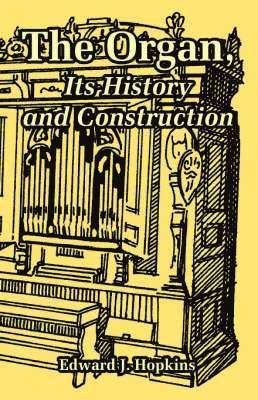 The Organ, Its History and Construction 1