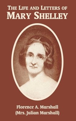 The Life and Letters of Mary Wollstonecraft Shelley 1