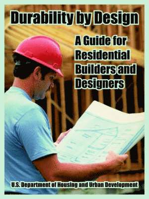 Dept of Housing and Urban Development, Inc Nahb Research Center - Durability by Design, Häftad