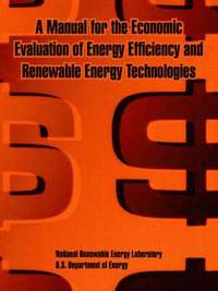 bokomslag A Manual for the Economic Evaluation of Energy Efficiency and Renewable Energy Technologies