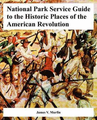 National Park Service Guide to the Historic Places of the American Revolution 1