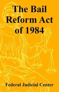 bokomslag The Bail Reform Act of 1984