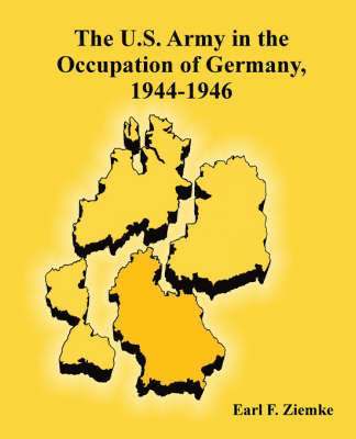 bokomslag The U.S. Army in the Occupation of Germany, 1944-1946