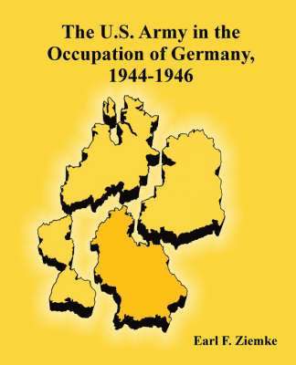 Earl F Ziemke, Earl F. Ziemke, F. Ziemke, Earl - U.S. Army in the Occupation of Germany, 1944-1946, Häftad