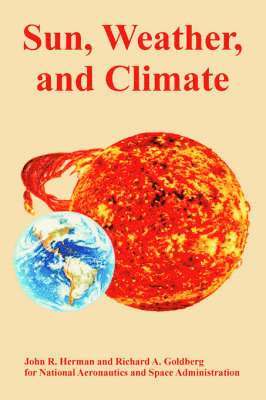 John R Herman, Richard A Goldberg, NASA, John R. Herman, Richard A. Goldberg, R. Herman, John, A. Goldberg, Richard, Nasa - Sun, Weather, and Climate, Häftad