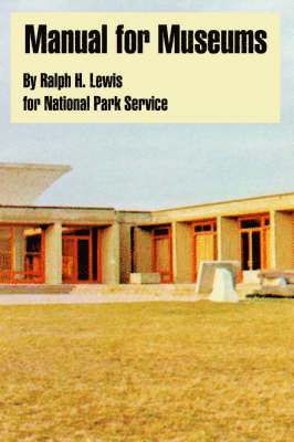 Ralph H Lewis, National Park Service - Manual for Museums, Häftad