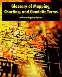 bokomslag Glossary of Mapping, Charting, and Geodetic Terms