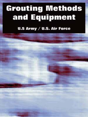 U S Army, U S Air Force, U. S. Army, U. S. Air Force, U.S Army, U.S. Air Force, U. S Army - Grouting Methods and Equipment, Häftad