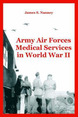 bokomslag Army Air Forces Medical Services in World War II