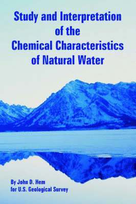 John D Hem, U S Geological Survey - Study and Interpretation of the Chemical Characteristics of Natural Water, Häftad