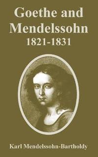 bokomslag Goethe and Mendelssohn, 1821-1831