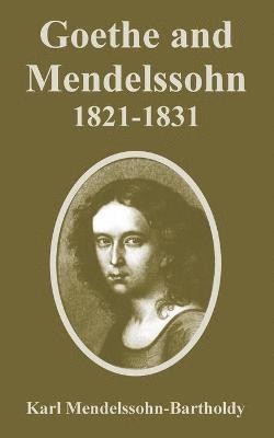 Goethe and Mendelssohn, 1821-1831 1